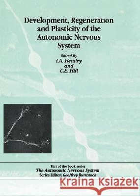 Development, Regeneration and Plasticity of the Autonomic Nervous System Hendry Hendry George Hendry I. A. Hendry 9783718651382 CRC - książka