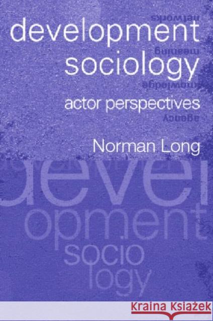 Development Sociology: Actor Perspectives Long, Norman 9780415235365 Routledge - książka