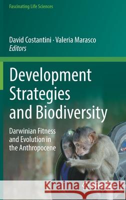 Development Strategies and Biodiversity: Darwinian Fitness and Evolution in the Anthropocene Costantini, David 9783030901301 Springer Nature Switzerland AG - książka