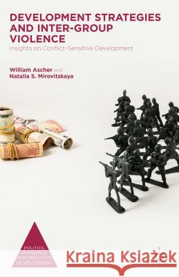 Development Strategies and Inter-Group Violence: Insights on Conflict-Sensitive Development Ascher, William 9781137555113 Palgrave MacMillan - książka