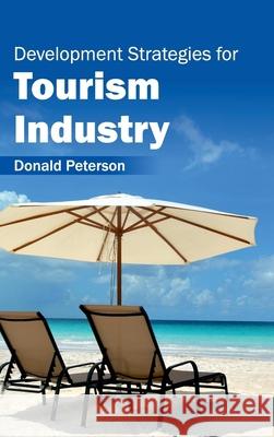 Development Strategies for Tourism Industry Donald Peterson 9781632401397 Clanrye International - książka