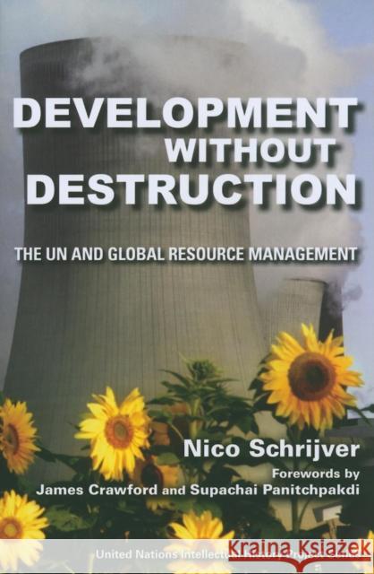 Development Without Destruction: The UN and Global Resource Management Schrijver, Nico 9780253221971 Indiana University Press - książka