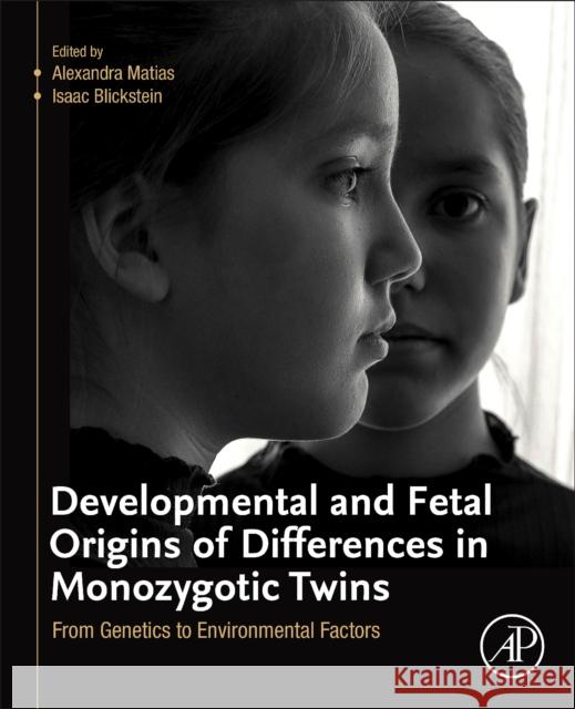 Developmental and Fetal Origins of Differences in Monozygotic Twins: From Genetics to Environmental Factors Alexandra Matias Isaac Blickstein 9780128200476 Academic Press - książka