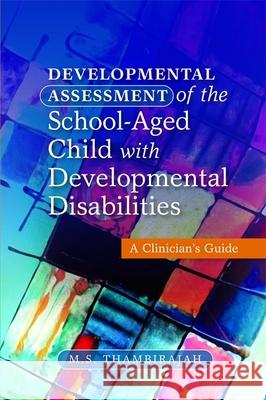 Developmental Assessment of the School-Aged Child with Developmental Disabilities: A Clinician's Guide Thambirajah, M. S. 9781849051811  - książka