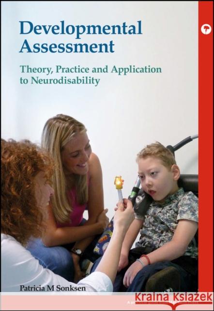 Developmental Assessment: Theory, Practice and Application to Neurodisability Sonksen, Patricia M. 9781909962569 John Wiley & Sons - książka
