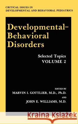 Developmental-Behavioral Disorders: Selected Topics Volume 2 Gottlieb, Marvin I. 9780306431241 Springer - książka
