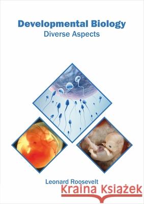 Developmental Biology: Diverse Aspects Leonard Roosevelt 9781682866771 Syrawood Publishing House - książka