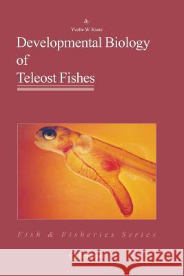 Developmental Biology of Teleost Fishes Yvette W. Kunz 9781402029967 Springer - książka