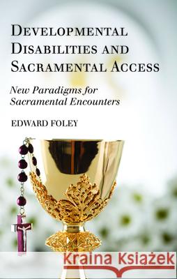 Developmental Disabilities and Sacramental Access Edward Foley 9781725282322 Wipf & Stock Publishers - książka