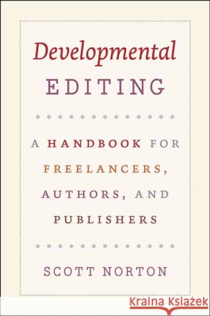 Developmental Editing: A Handbook for Freelancers, Authors, and Publishers Norton, Scott 9780226595153 University of Chicago Press - książka