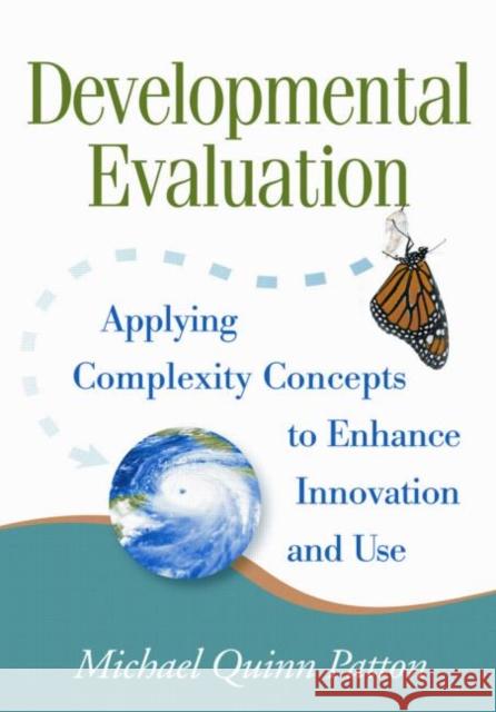 Developmental Evaluation: Applying Complexity Concepts to Enhance Innovation and Use Michael Quinn Patton 9781606238721  - książka