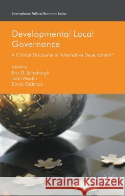 Developmental Local Governance: A Critical Discourse in 'Alternative Development' Schoburgh, Eris D. 9781137558350 Palgrave MacMillan - książka