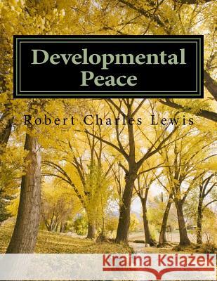 Developmental Peace Robert Charles Lewis 9781502593047 Createspace - książka