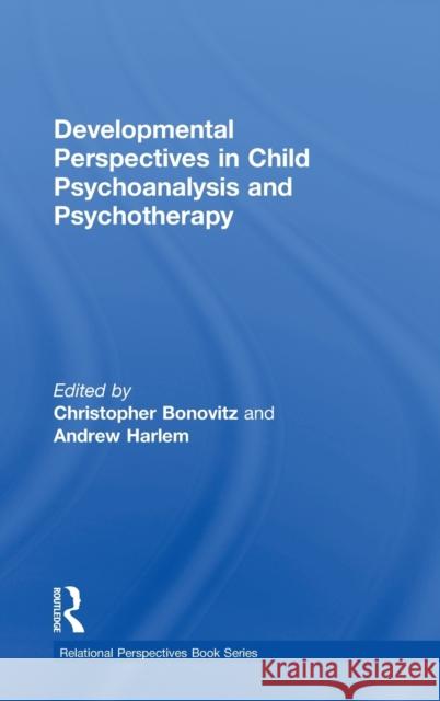 Developmental Perspectives in Child Psychoanalysis and Psychotherapy  9780415742184 Relational Perspectives Book Series - książka