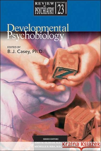 Developmental Psychobiology B. J. Casey B. J. Casey John M. Oldham 9781585621767 American Psychiatric Publishing, Inc. - książka