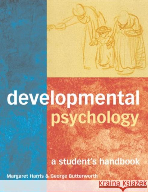 Developmental Psychology : A Student's Handbook Margaret Harris G. Butterworth George Butterworth 9781841691107 Psychology Press - książka