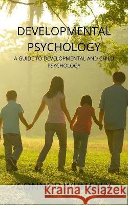 Developmental Psychology: A Guide to Developmental and Child Psychology Whiteley, Connor 9781914081446 Cgd Publishing - książka