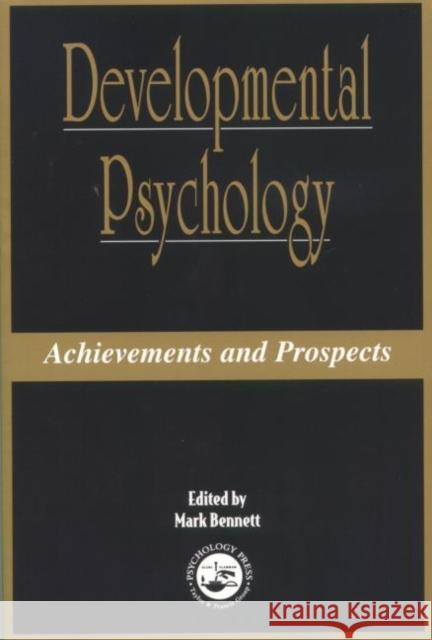 Developmental Psychology: Achievements and Prospects Bennett, Mark 9780863775789 Psychology Press - książka