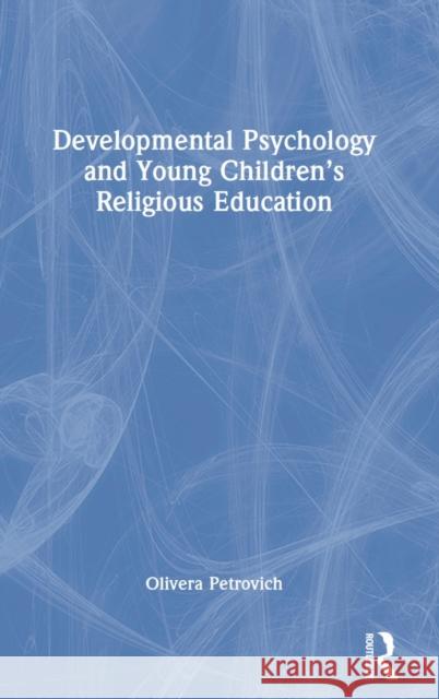 Developmental Psychology and Young Children's Religious Education Olivera (University of Oxford, UK) Petrovich 9780367436193 Taylor & Francis Ltd - książka