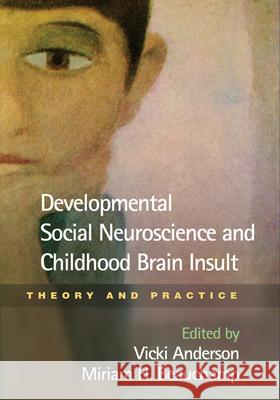 Developmental Social Neuroscience and Childhood Brain Insult: Theory and Practice Anderson, Vicki 9781462504299 Guilford Publications - książka