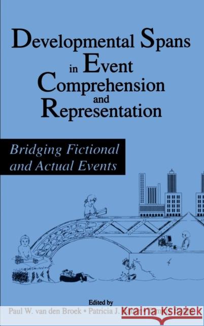 Developmental Spans in Event Comprehension and Representation: Bridging Fictional and Actual Events Van Den Broek, Paul 9780805817683 Lawrence Erlbaum Associates - książka