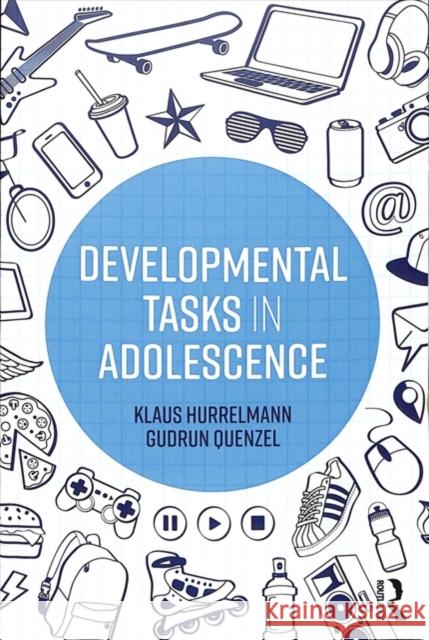 Developmental Tasks in Adolescence Klaus Hurrelmann (Hertie School of Governance, Germany), Gudrun Quenzel 9781138322431 Taylor & Francis Ltd - książka