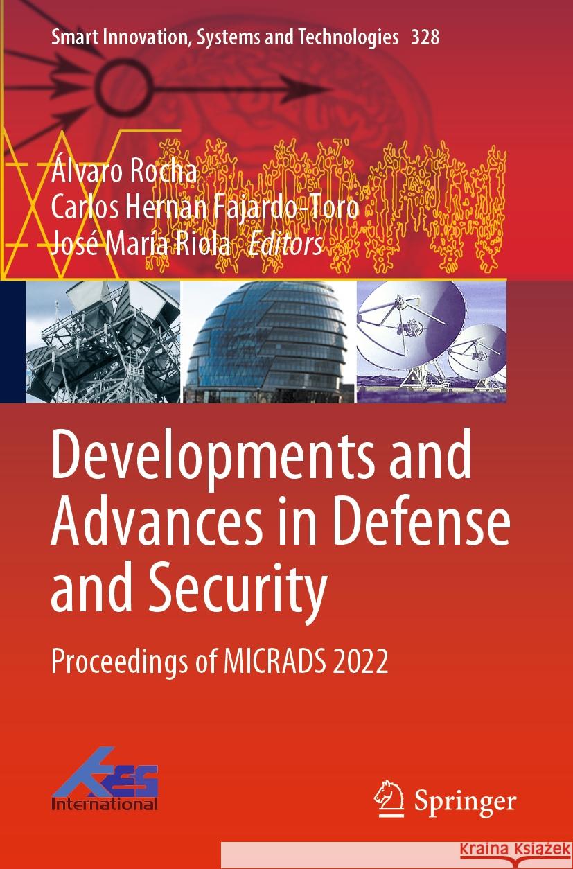 Developments and Advances in Defense and Security: Proceedings of Micrads 2022 ?lvaro Rocha Carlos Hernan Fajardo-Toro Jos? Mar?a Riola 9789811976919 Springer - książka