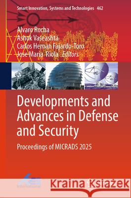Developments and Advances in Defense and Security: Proceedings of Micrads 2025 Alvaro Rocha Ashok Vaseashta Carlos Hernan Fajardo-Toro 9783032109460 Springer - książka