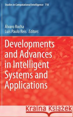 Developments and Advances in Intelligent Systems and Applications Alvaro Rocha Luis Paulo Reis 9783319589633 Springer - książka