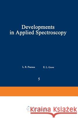 Developments in Applied Spectroscopy: Volume 5 Grove, E. L. 9781468486964 Springer - książka