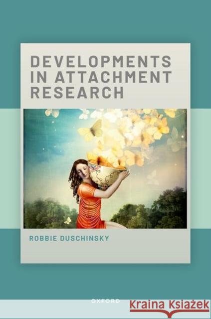 Developments in Attachment Research Robbie (Professor of Social Science & Health, Professor of Social Science & Health, University of Cambridge) Duschinsky 9780192882158 Oxford University Press - książka