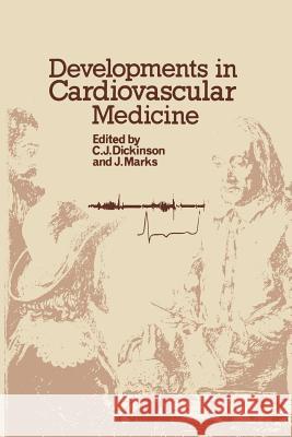 Developments in Cardiovascular Medicine C. J. Dickinson J. Marks 9789401573436 Springer - książka