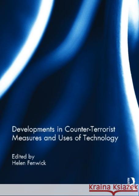 Developments in Counter-Terrorist Measures and Uses of Technology Helen Fenwick 9780415505666 Routledge - książka