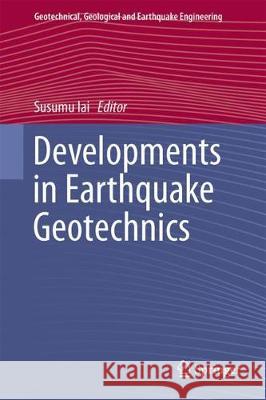 Developments in Earthquake Geotechnics Susumu Iai 9783319620688 Springer - książka