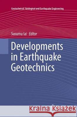 Developments in Earthquake Geotechnics Susumu Iai 9783319872261 Springer - książka