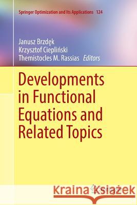 Developments in Functional Equations and Related Topics Janusz Brzdęk Krzysztof Ciepliński Themistocles M. Rassias 9783319871479 Springer - książka