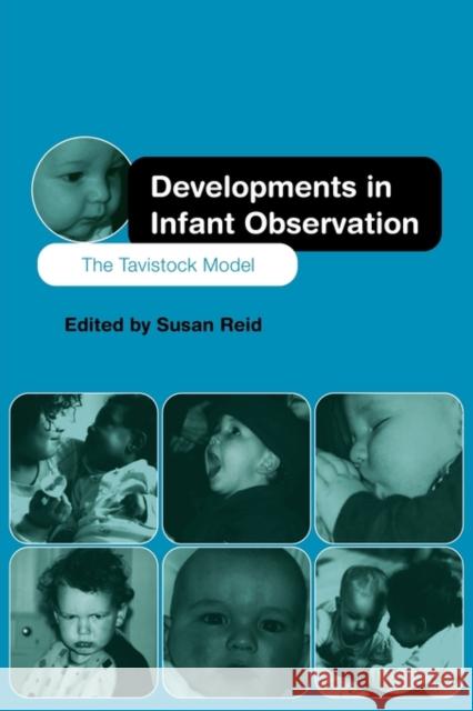 Developments in Infant Observation: The Tavistock Model Reid, Susan 9780415149419  - książka