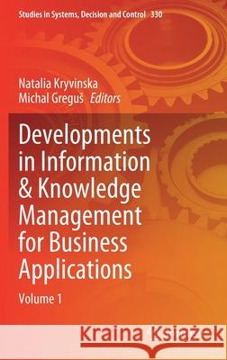 Developments in Information & Knowledge Management for Business Applications: Volume 1 Natalia Kryvinska Michal Gregus 9783030621506 Springer - książka