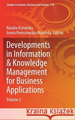 Developments in Information & Knowledge Management for Business Applications: Volume 2 Natalia Kryvinska Aneta Poniszewska-Marańda 9783030766313 Springer - książka