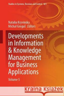 Developments in Information & Knowledge Management for Business Applications: Volume 5 Kryvinska, Natalia 9783030970079 Springer International Publishing - książka