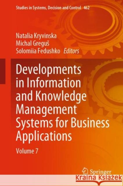 Developments in Information and Knowledge Management Systems for Business Applications: Volume 7 Natalia Kryvinska Michal Gregus Solomiia Fedushko 9783031256943 Springer - książka