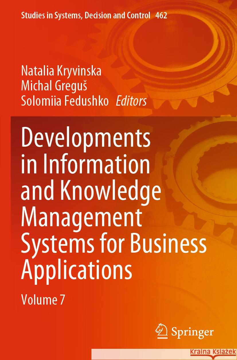 Developments in Information and Knowledge Management Systems for Business Applications: Volume 7 Natalia Kryvinska Michal Gregus Solomiia Fedushko 9783031256974 Springer - książka