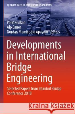 Developments in International Bridge Engineering: Selected Papers from Istanbul Bridge Conference 2018 Gülkan, Polat 9783030591717 Springer International Publishing - książka