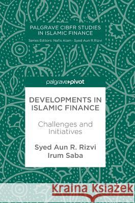 Developments in Islamic Finance: Challenges and Initiatives Rizvi, Syed Aun R. 9783319593418 Palgrave MacMillan - książka