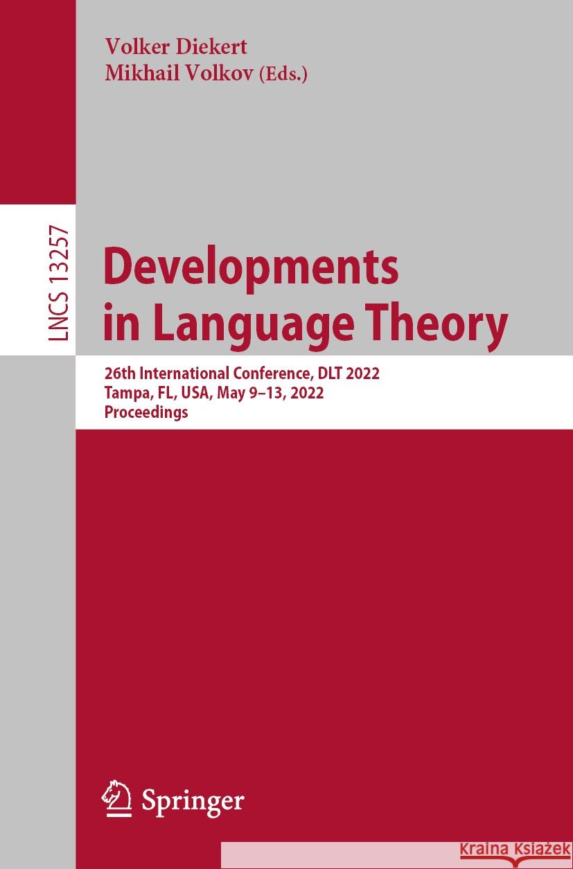 Developments in Language Theory: 26th International Conference, Dlt 2022, Tampa, Fl, Usa, May 9-13, 2022, Proceedings Diekert, Volker 9783031055775 Springer International Publishing - książka