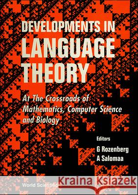 Developments in Language Theory: At the Crossroads of Mathematics, Computer Sci and Biology Grzegorz Rozenberg Arto Salomaa 9789810216450 World Scientific Publishing Company - książka