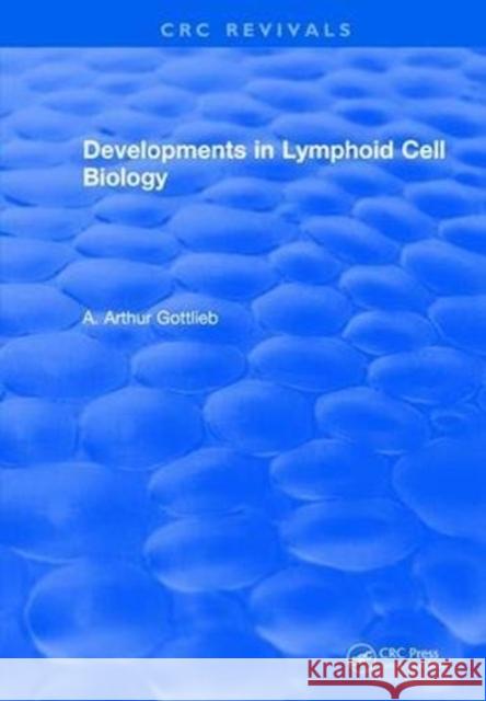 Developments in Lymphoid Cell Biology A. Arthur Gottlieb 9781315892245 Taylor and Francis - książka