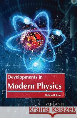 Developments in Modern Physics Nelson Boli?var 9781774695036 Arcler Press - książka