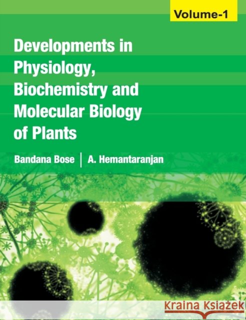 Developments in Physiology, Biochemistry and Molecular Biology of Plants Vol.01 Bandana Bose 9788189422028 Nipa - książka