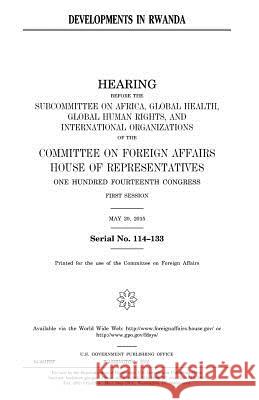 Developments in Rwanda United States Congress United States House of Representatives Committee On Foreign Affairs 9781979986168 Createspace Independent Publishing Platform - książka